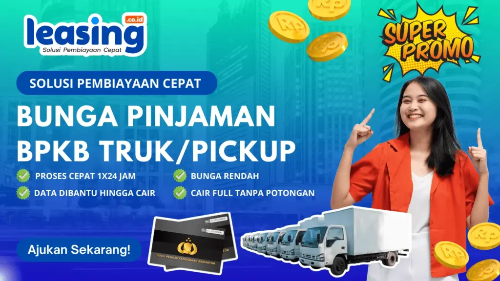 Bunga BPKB Truk/Pickup Dapatkan Suku Bunga Terbaik Sekarang